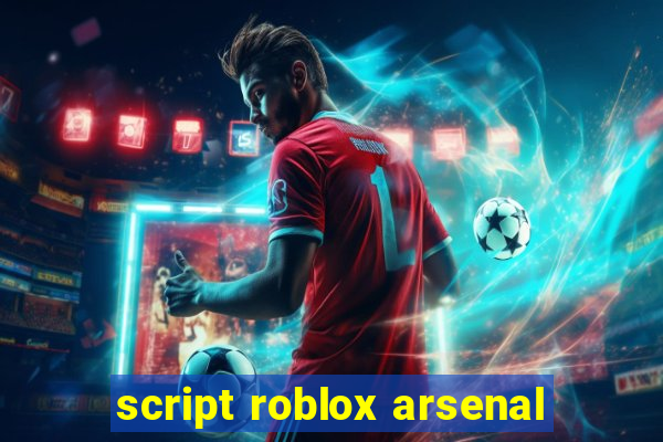 script roblox arsenal